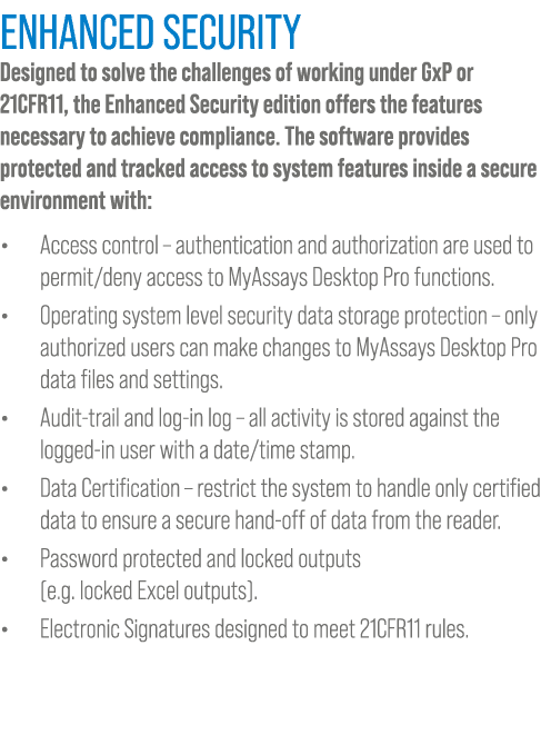 Enhanced Security Designed to solve the challenges of working under GxP or 21CFR11, the Enhanced Security edition off...