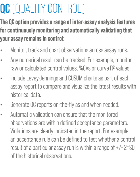 QC (Quality Control) The QC option provides a range of inter-assay analysis features for continuously monitoring and ...